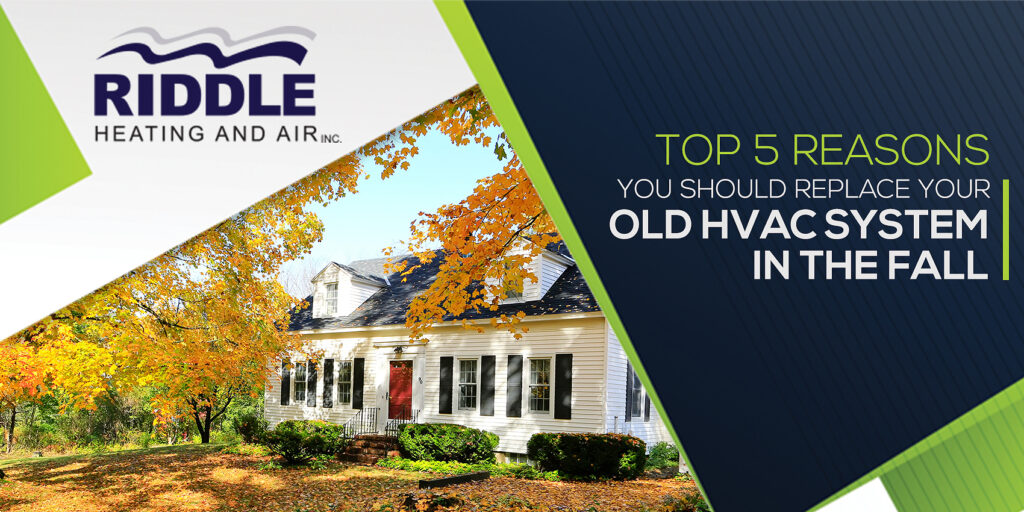 Top 5 Reasons Why You Should Replace Your Old HVAC System in the Fall