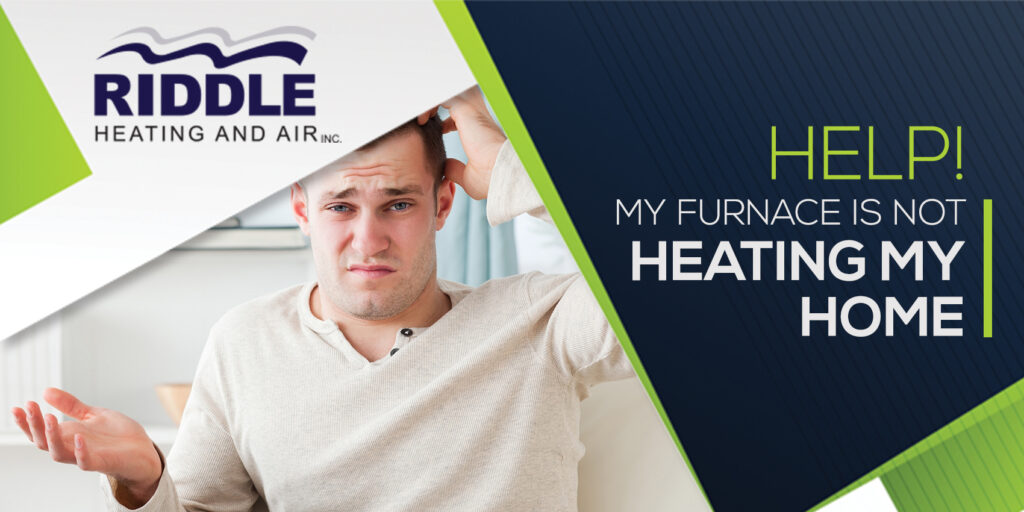 Help! My Furnace Is Not Heating My Home!