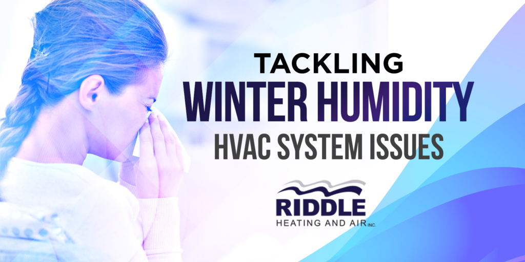 Tackling Winter Humidity HVAC System Issues