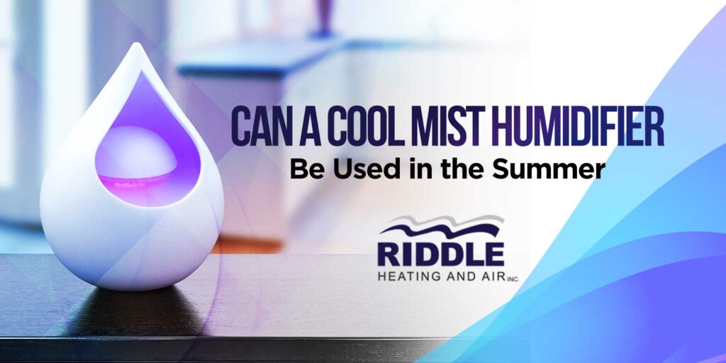 Can a Cool Mist Humidifier Be Used in the Summer?