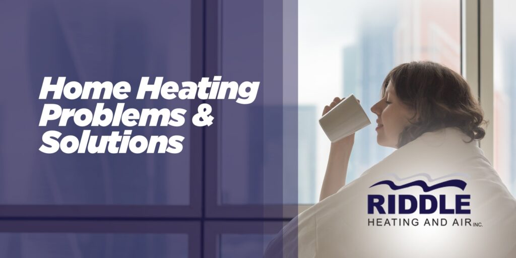 Home Heating Problems & Solutions