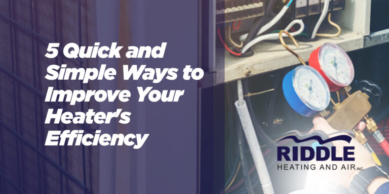 5 Quick and Simple Ways to Improve Your Heater's Efficiency